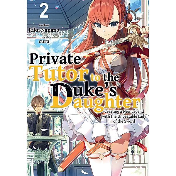 Private Tutor to the Duke's Daughter: Volume 2 / Private Tutor to the Duke's Daughter Bd.2, Riku Nanano