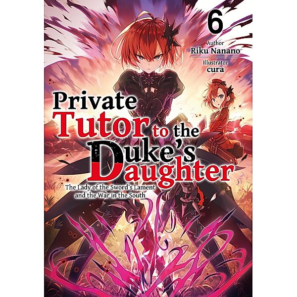 Private Tutor to the Duke's Daughter: Volume 6 / Private Tutor to the Duke's Daughter Bd.6, Riku Nanano