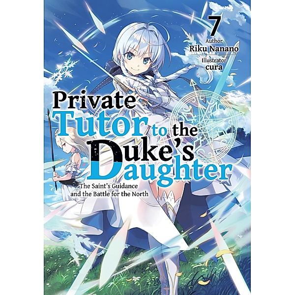 Private Tutor to the Duke's Daughter: Volume 7 / Private Tutor to the Duke's Daughter Bd.7, Riku Nanano