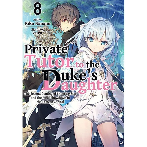 Private Tutor to the Duke's Daughter: Volume 8 / Private Tutor to the Duke's Daughter Bd.8, Riku Nanano