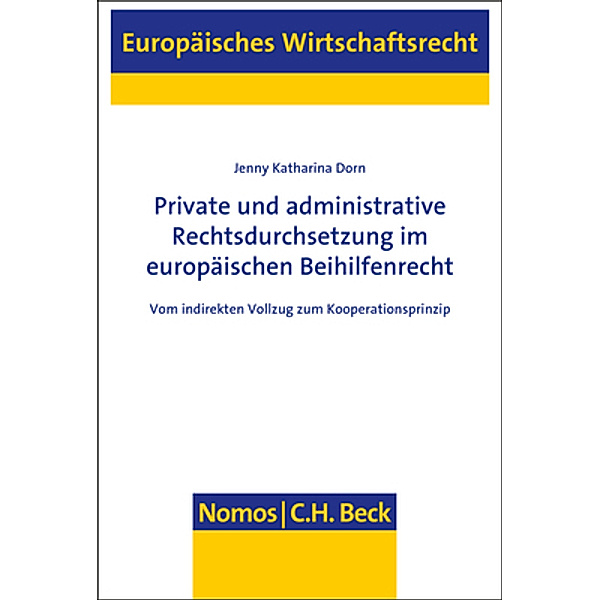 Private und administrative Rechtsdurchsetzung im europäischen Beihilfenrecht, Jenny Katharina Dorn