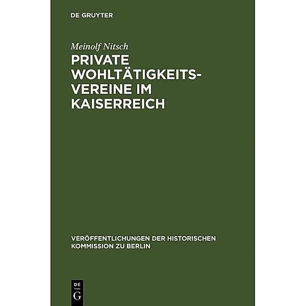 Private Wohltätigkeitsvereine im Kaiserreich / Veröffentlichungen der Historischen Kommission zu Berlin Bd.98, Meinolf Nitsch