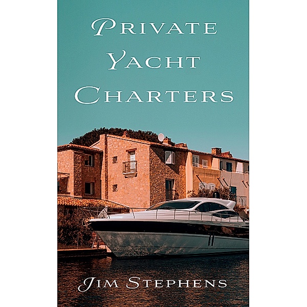 Private Yacht Charters, Jim Stephens