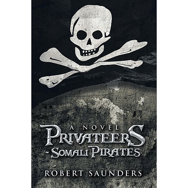 Privateers - Somali Pirates, Robert Saunders