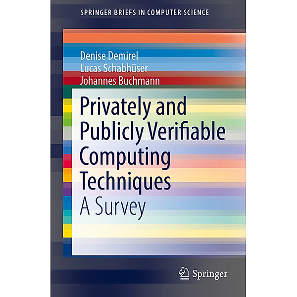 Privately and Publicly Verifiable Computing Techniques, Denise Demirel, Lucas Schabhüser, Johannes Buchmann