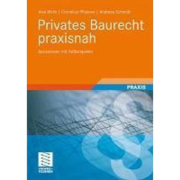 Privates Baurecht praxisnah, Axel Wirth, Cornelius Pfisterer, Andreas Schmidt