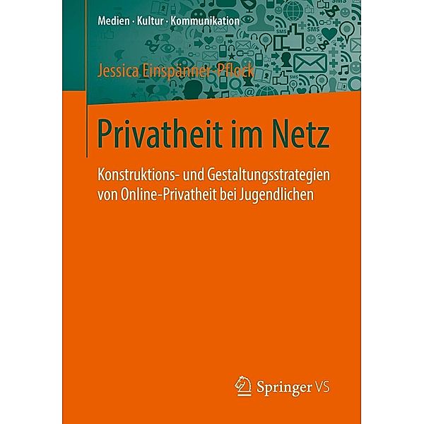 Privatheit im Netz / Medien . Kultur . Kommunikation, Jessica Einspanner-Pflock