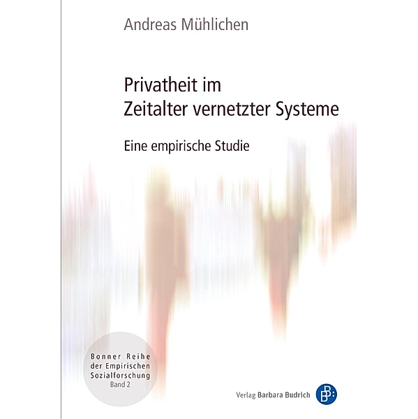 Privatheit im Zeitalter vernetzter Systeme / Bonner Reihe der Empirischen Sozialforschung Bd.2, Andreas Mühlichen