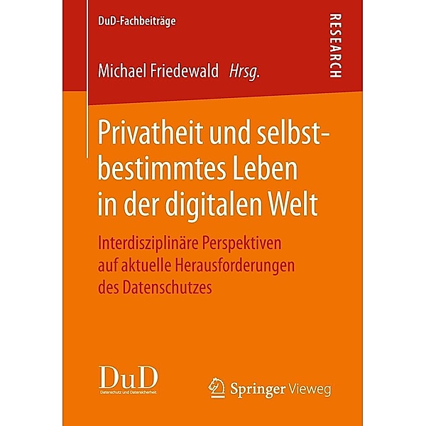 Privatheit und selbstbestimmtes Leben in der digitalen Welt / DuD-Fachbeiträge