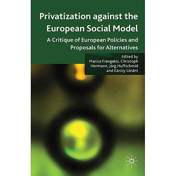 Privatisation against the European Social Model, Marica Frangakis, Christoph Hermann, Károly Lóránt