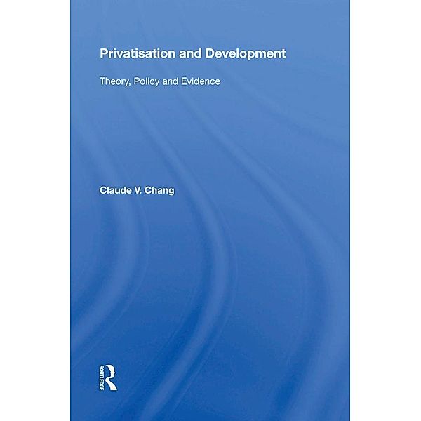 Privatisation and Development, Claude V. Chang