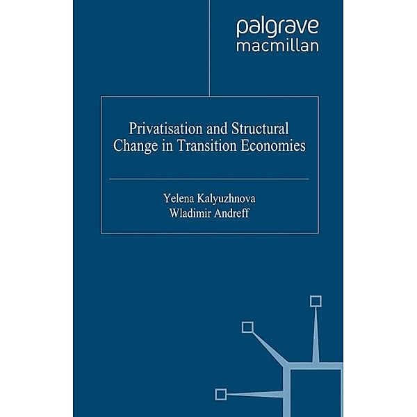 Privatisation and Structural Change in Transition Economies / Euro-Asian Studies, Yelena Kalyuzhnova, Wladimir Andreff