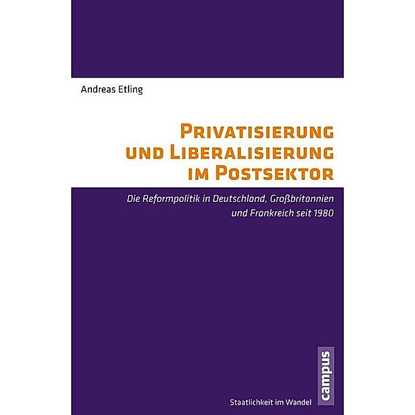 Privatisierung und Liberalisierung im Postsektor / Staatlichkeit im Wandel Bd.27, Andreas Etling