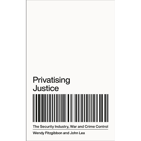 Privatising Justice, Wendy Fitzgibbon, John Lea