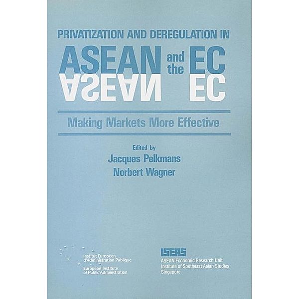 Privatization and Deregulation in ASEAN and the EC, Jacques Pelkmans, Norbert Wagner