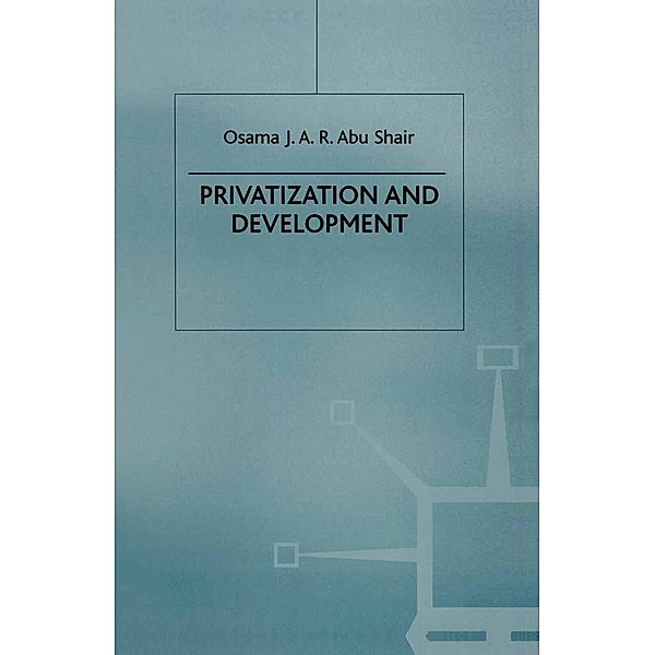 Privatization and Development, Osama J. Abu Shair