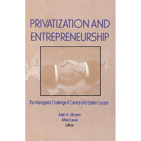 Privatization and Entrepreneurship, Erdener Kaynak, Alfred Lewis, Arieh A Ullmann