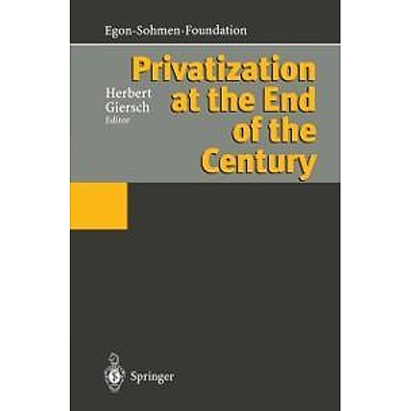 Privatization at the End of the Century / Publications of the Egon-Sohmen-Foundation