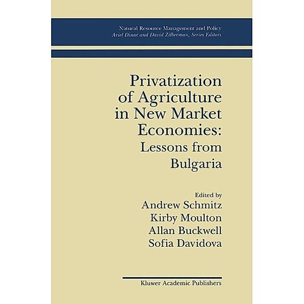 Privatization of Agriculture in New Market Economies: Lessons from Bulgaria / Natural Resource Management and Policy Bd.6