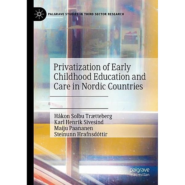 Privatization of Early Childhood Education and Care in Nordic Countries, Håkon Solbu Trætteberg, Karl Henrik Sivesind, Maiju Paananen, Steinunn Hrafnsdóttir