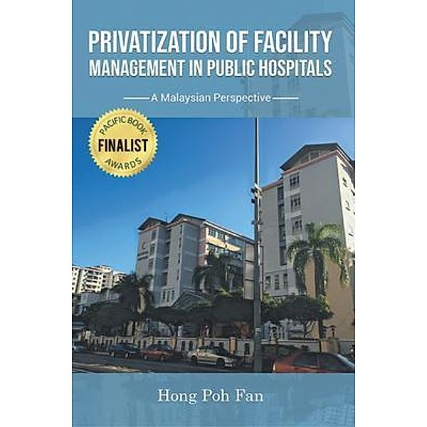 Privatization of Facility Management in Public Hospitals / HPFan Publishing, Hong Poh Fan