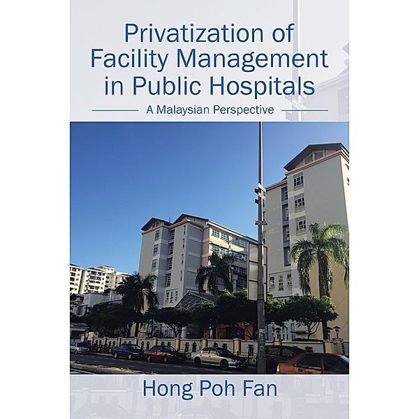 Privatization of Facility Management in Public Hospitals, Hong Poh Fan