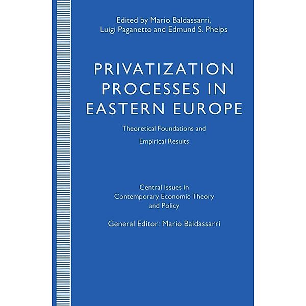 Privatization Processes in Eastern Europe / Central Issues in Contemporary Economic Theory and Policy