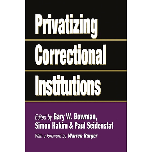 Privatizing Correctional Institutions, Gary W. Bowman