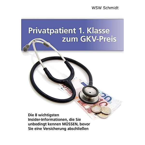 Privatpatient 1. Klasse zum GKV-Preis, W. S. W. Schmidt