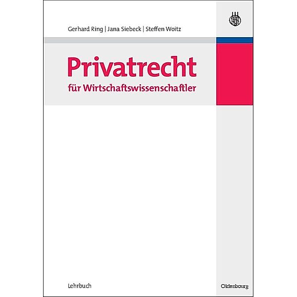 Privatrecht für Wirtschaftswissenschaftler, Gerhard Ring, Jana Siebeck, Steffen Woitz