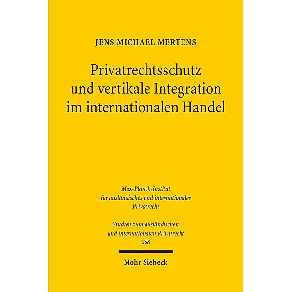 Privatrechtsschutz und vertikale Integration im internationalen Handel, Jens M. Mertens
