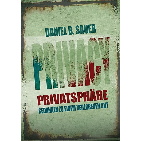 Privatsphäre, Daniel B. Sauer