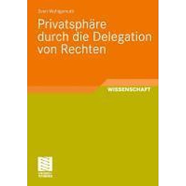Privatsphäre durch die Delegation von Rechten, Sven Wohlgemuth