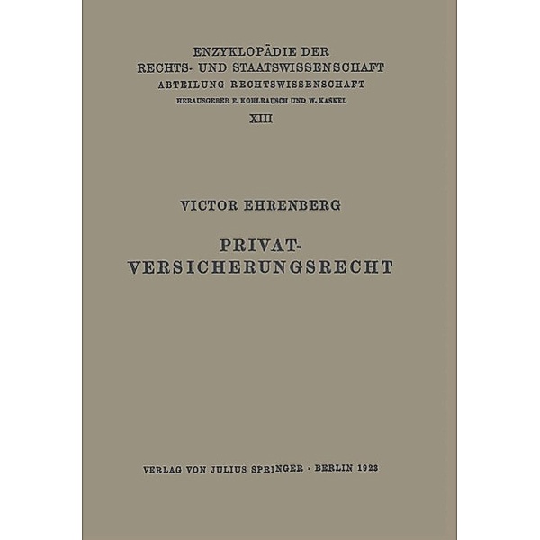Privatversicherungsrecht / Enzyklopädie der Rechts- und Staatswissenschaft Bd.13, Victor Ehrenberg