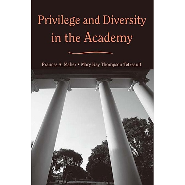 Privilege and Diversity in the Academy, Frances A. Maher, Mary Kay Thompson Tetreault