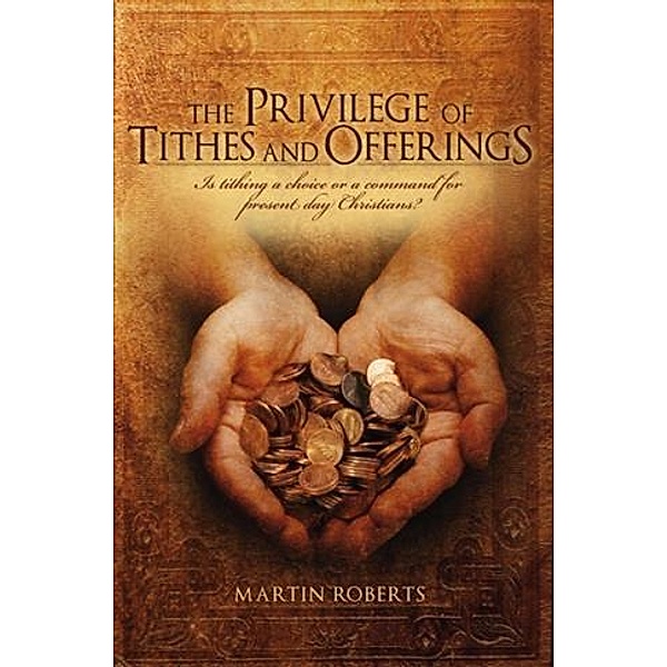 Privilege of Tithes and Offerings, Martin Roberts