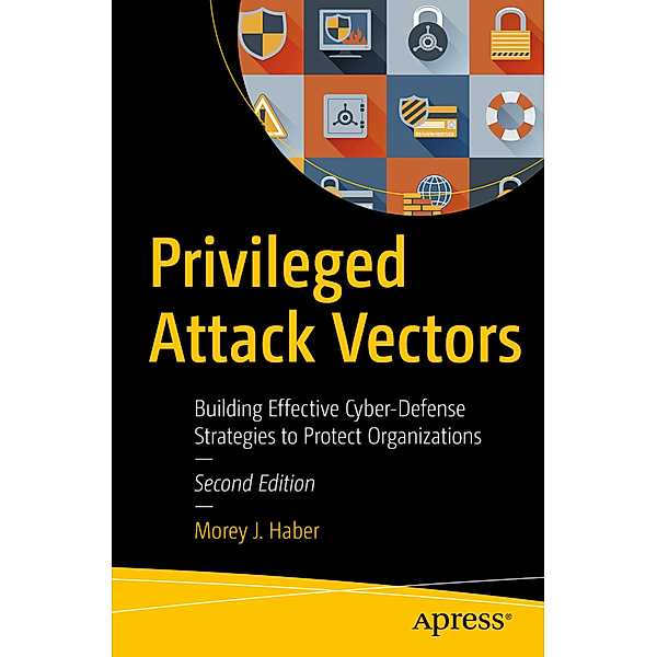 Privileged Attack Vectors, Morey J. Haber