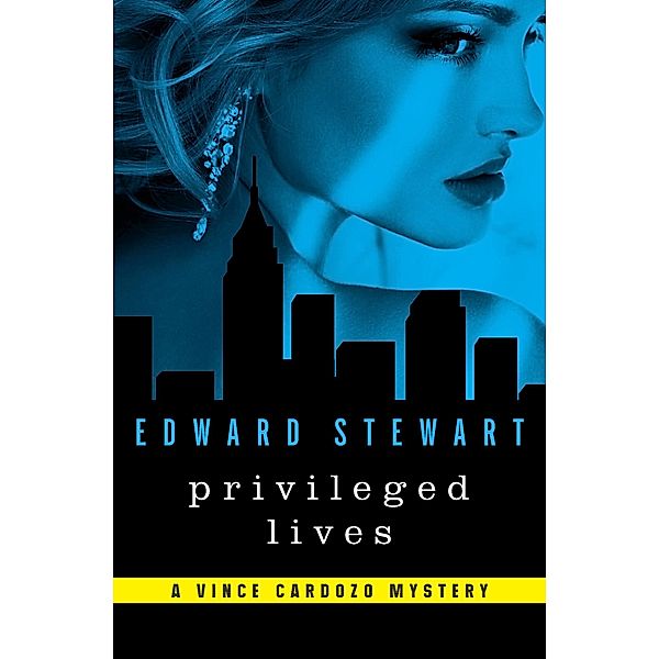 Privileged Lives / The Vince Cardozo Mysteries, Edward Stewart