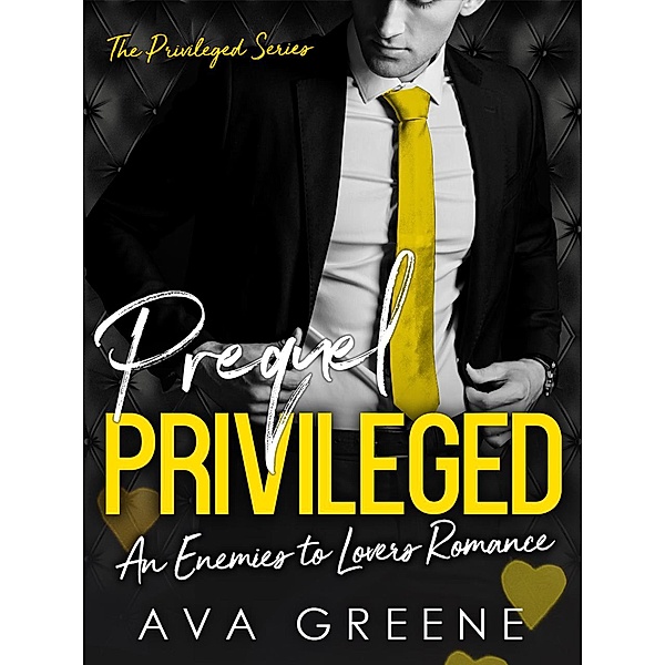 Privileged (Prequel): An Enemies to Lovers Romance (The Privileged Series) / The Privileged Series, Ava Greene