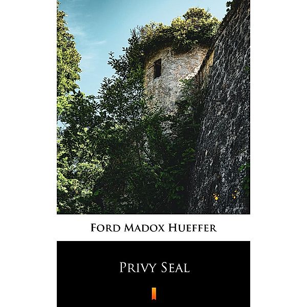 Privy Seal, Ford Madox Hueffer