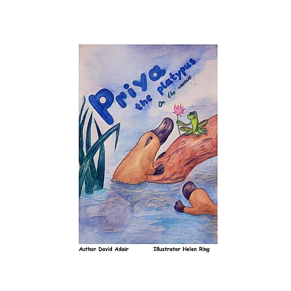 Priya the Platypus - On the Move (Animal Adventures, #5) / Animal Adventures, Dave Adair