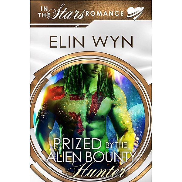 Prized by the Alien Bounty Hunter (Mtoain Bounty Hunters, #5) / Mtoain Bounty Hunters, Elin Wyn