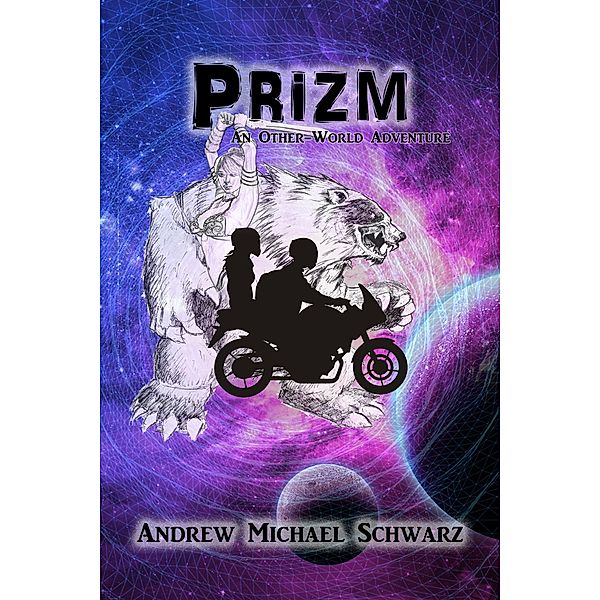 Prizm: An Other-World Adventure, Andrew Michael Schwarz