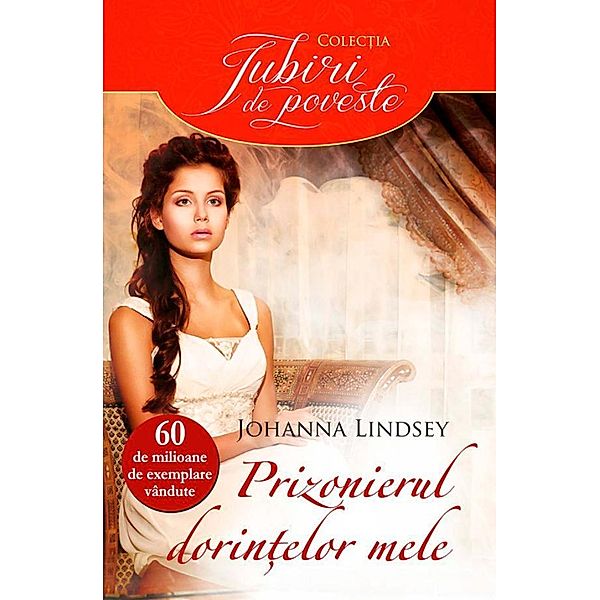 Prizonierul dorin¿elor mele / Iubiri de poveste, Johanna Lindsey