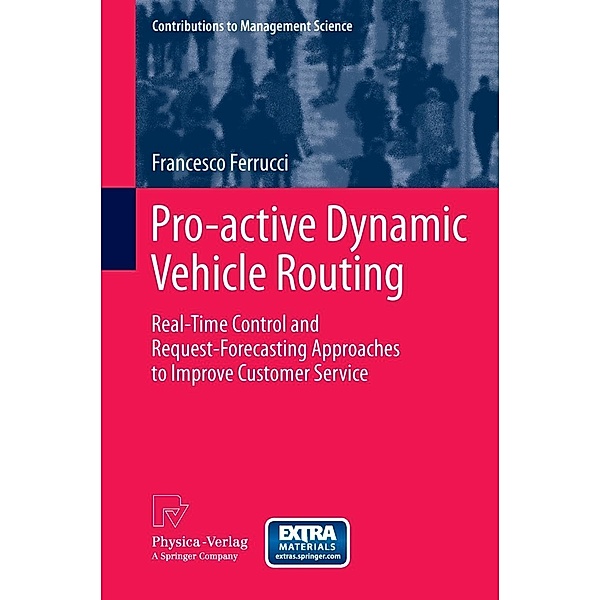 Pro-active Dynamic Vehicle Routing / Contributions to Management Science, Francesco Ferrucci