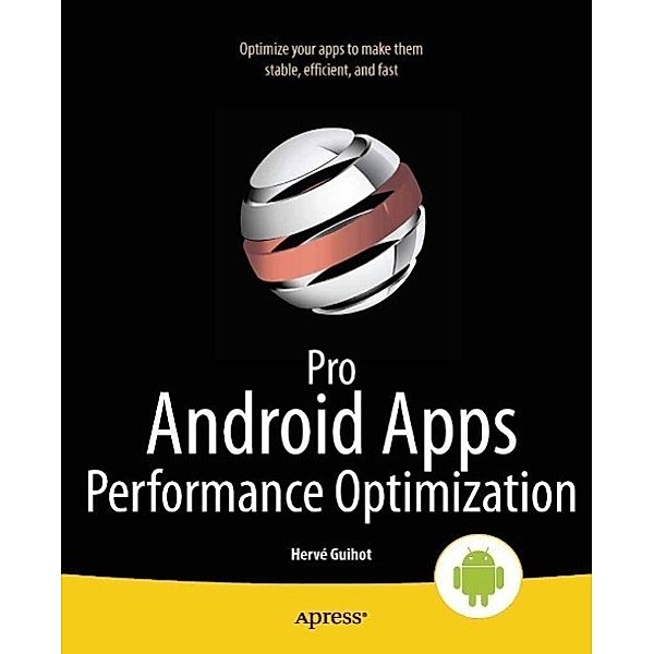 Pro Android Apps Performance Optimization, Herv Guihot