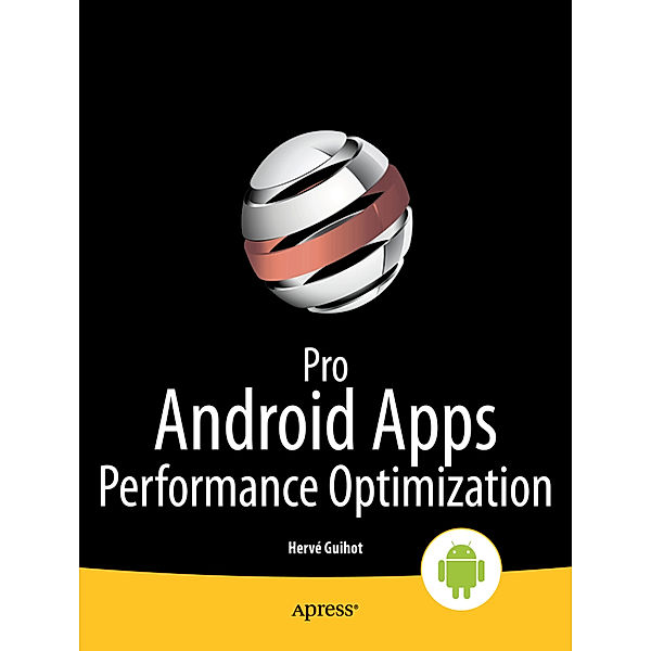 Pro Android Apps Performance Optimization, Herv Guihot