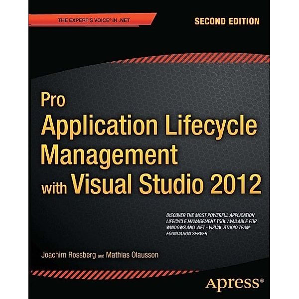 Pro Application Lifecycle Management with Visual Studio 2012, Joachim Rossberg, Mathias Olausson