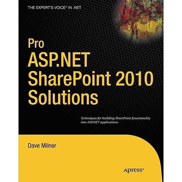 Pro ASP.NET SharePoint 2010 Solutions, Dave Milner