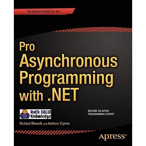 Pro Asynchronous Programming with .NET, Richard Blewett, Andrew Clymer, Rock Solid Knowledge Ltd